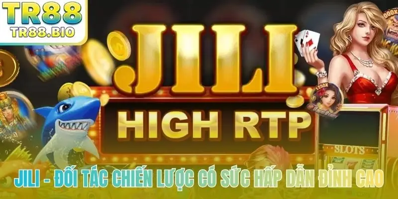 JILI - Đối tác chiến lược có sức hấp dẫn đỉnh cao