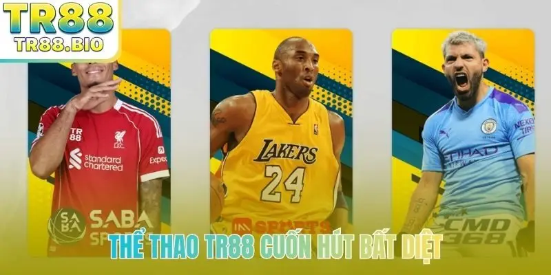 Thể thao TR88 cuốn hút bất diệt